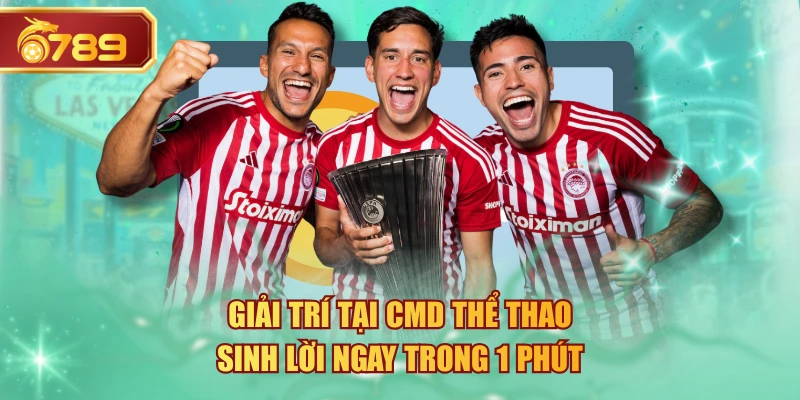 Giải Trí Tại CMD Thể Thao Sinh Lời Ngay Trong 1 Phút